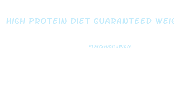 High Protein Diet Guaranteed Weight Loss