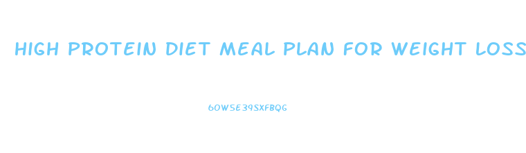 High Protein Diet Meal Plan For Weight Loss