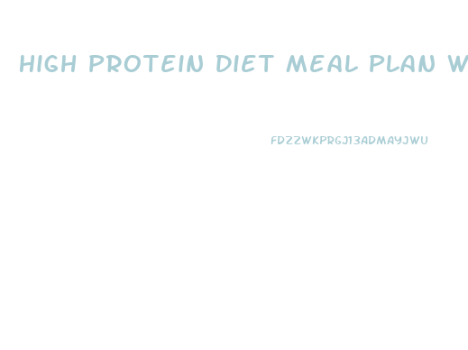 High Protein Diet Meal Plan Weight Loss