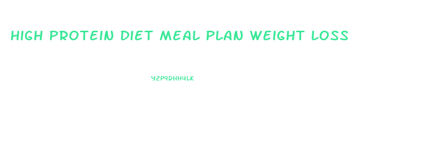 High Protein Diet Meal Plan Weight Loss