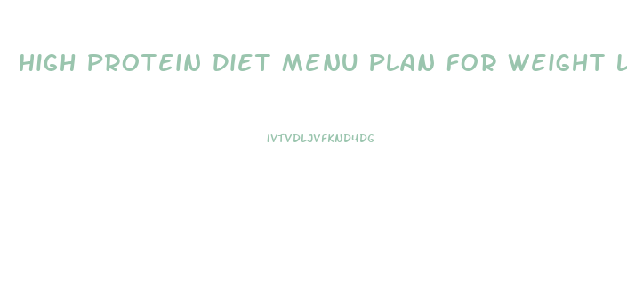 High Protein Diet Menu Plan For Weight Loss