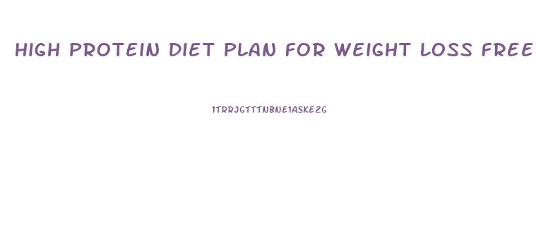 High Protein Diet Plan For Weight Loss Free