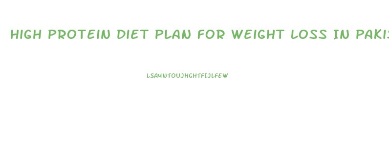 High Protein Diet Plan For Weight Loss In Pakistan