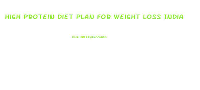 High Protein Diet Plan For Weight Loss India