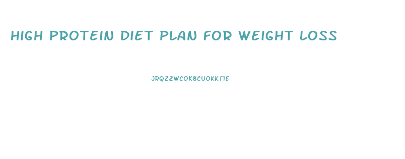 High Protein Diet Plan For Weight Loss