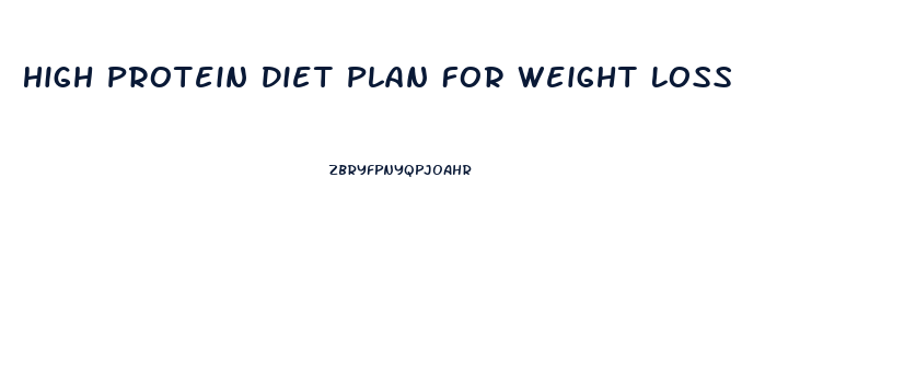 High Protein Diet Plan For Weight Loss