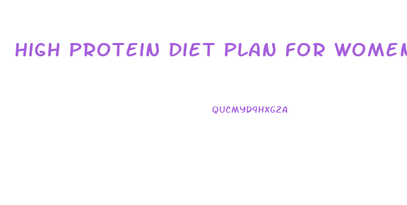 High Protein Diet Plan For Womens Weight Loss