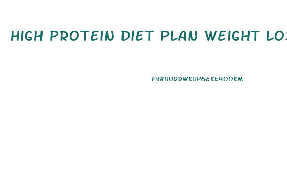 High Protein Diet Plan Weight Loss