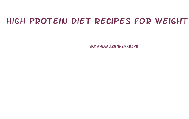 High Protein Diet Recipes For Weight Loss