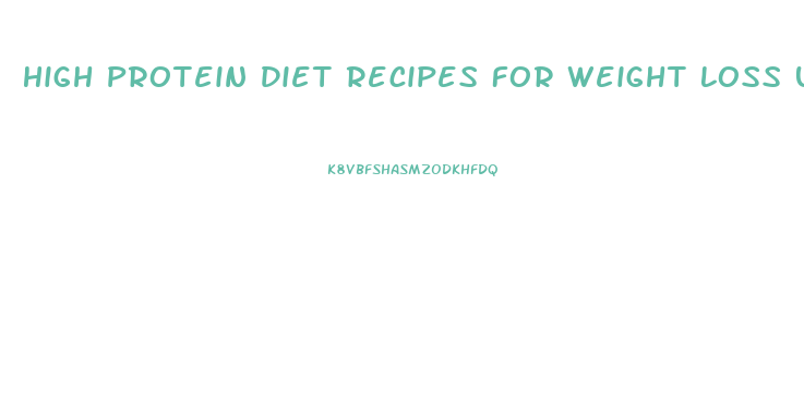 High Protein Diet Recipes For Weight Loss Uk