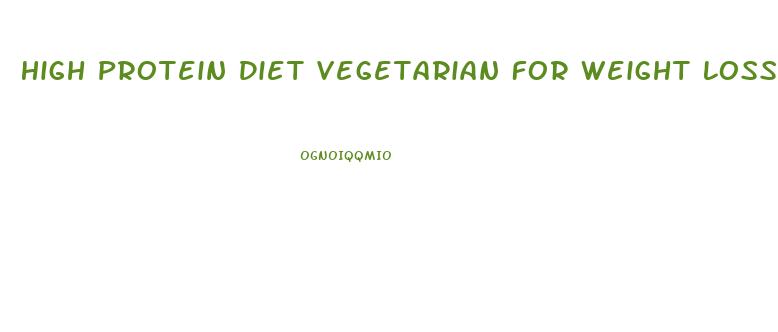 High Protein Diet Vegetarian For Weight Loss