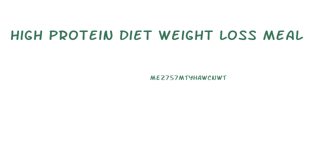 High Protein Diet Weight Loss Meal Plans