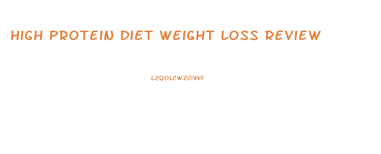 High Protein Diet Weight Loss Review