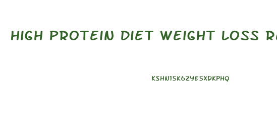 High Protein Diet Weight Loss Reviews