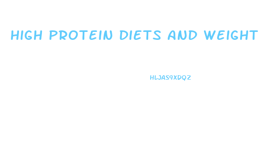 High Protein Diets And Weight Loss