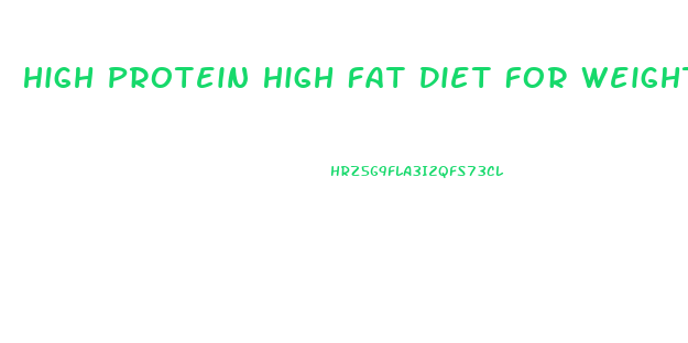 High Protein High Fat Diet For Weight Loss