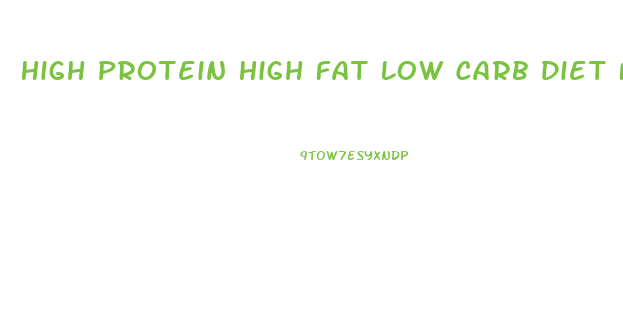 High Protein High Fat Low Carb Diet For Weight Loss