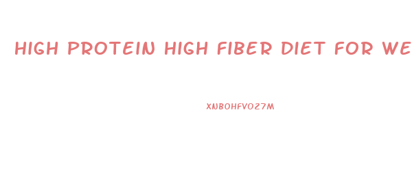 High Protein High Fiber Diet For Weight Loss