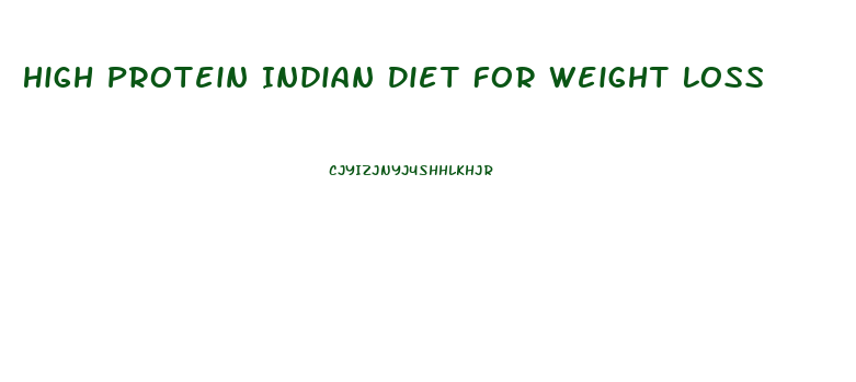 High Protein Indian Diet For Weight Loss