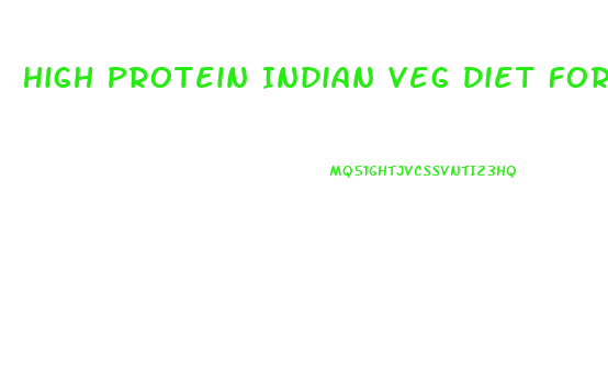 High Protein Indian Veg Diet For Weight Loss