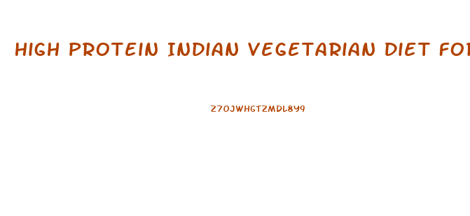 High Protein Indian Vegetarian Diet For Weight Loss