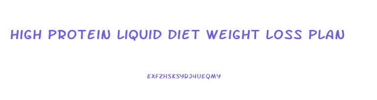 High Protein Liquid Diet Weight Loss Plan