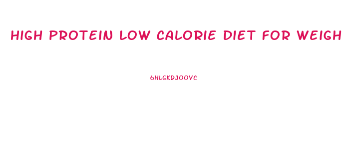 High Protein Low Calorie Diet For Weight Loss