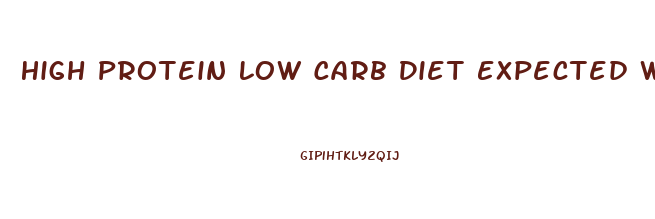 High Protein Low Carb Diet Expected Weight Loss