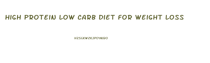 High Protein Low Carb Diet For Weight Loss