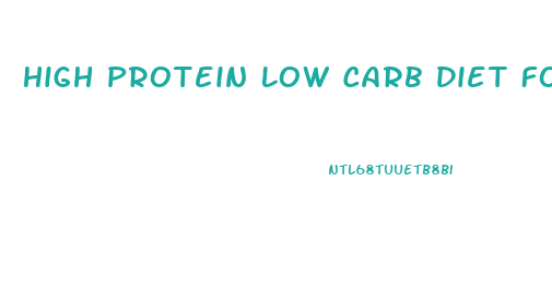 High Protein Low Carb Diet For Weight Loss
