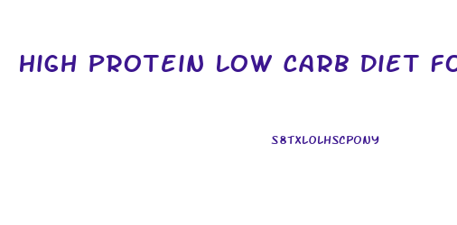 High Protein Low Carb Diet For Weight Loss