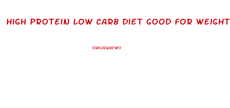 High Protein Low Carb Diet Good For Weight Loss