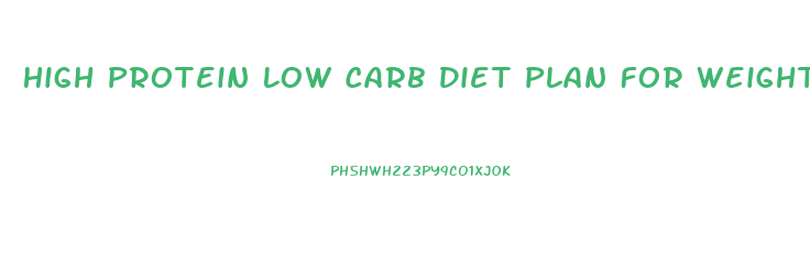 High Protein Low Carb Diet Plan For Weight Loss Uk