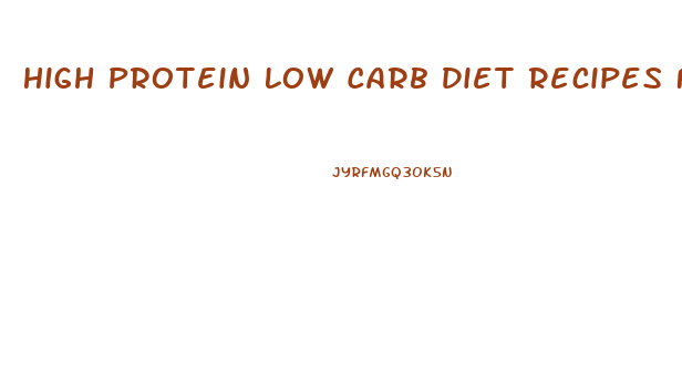 High Protein Low Carb Diet Recipes For Weight Loss