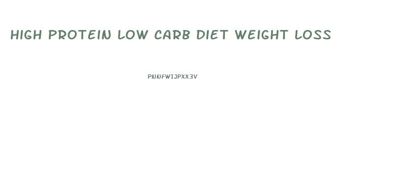 High Protein Low Carb Diet Weight Loss