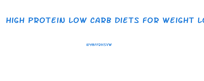 High Protein Low Carb Diets For Weight Loss