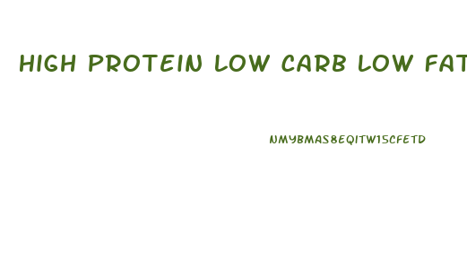 High Protein Low Carb Low Fat Diet For Weight Loss