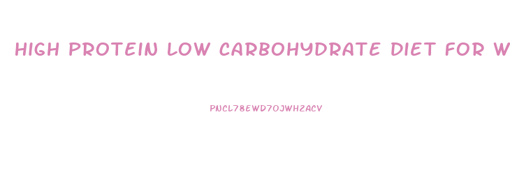 High Protein Low Carbohydrate Diet For Weight Loss