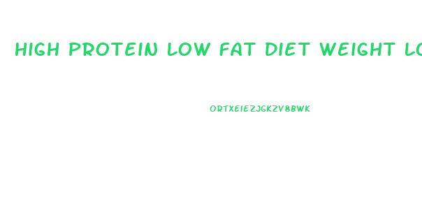 High Protein Low Fat Diet Weight Loss