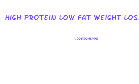 High Protein Low Fat Weight Loss Diet