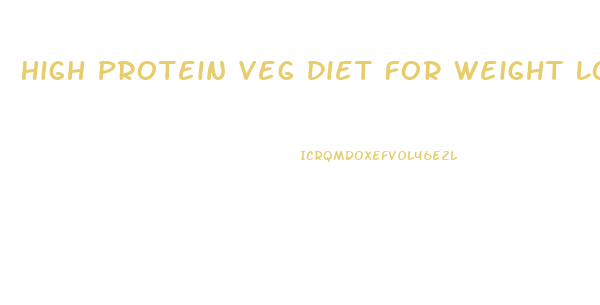 High Protein Veg Diet For Weight Loss
