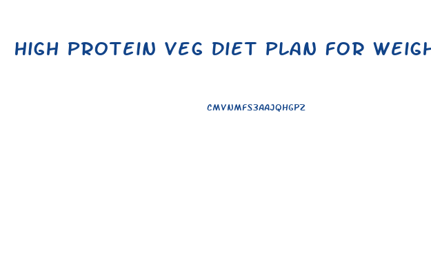 High Protein Veg Diet Plan For Weight Loss