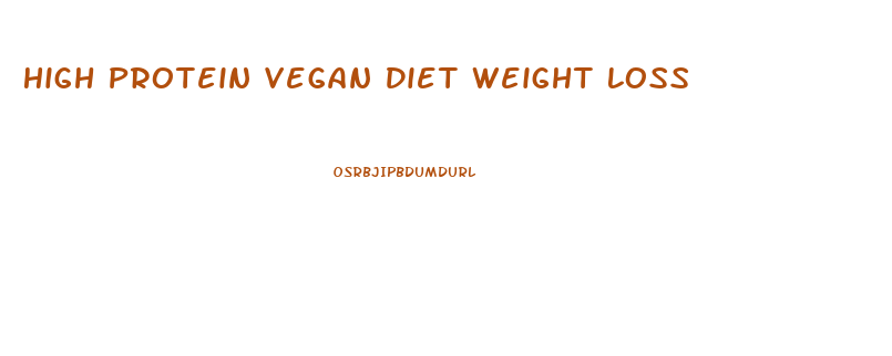 High Protein Vegan Diet Weight Loss