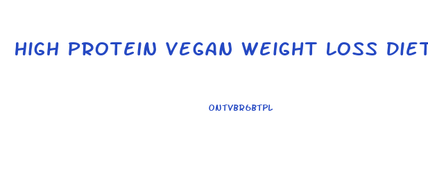 High Protein Vegan Weight Loss Diet