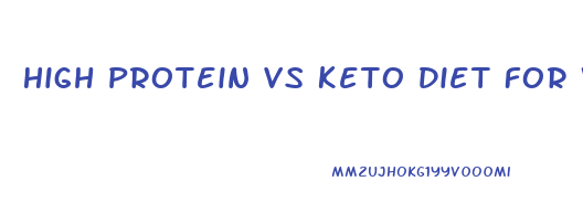 High Protein Vs Keto Diet For Weight Loss