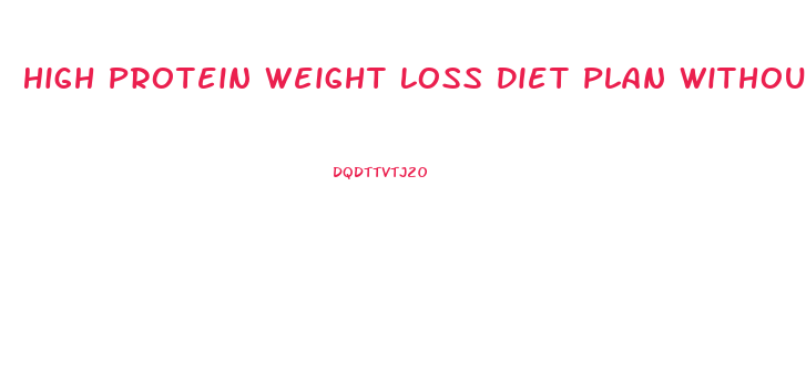 High Protein Weight Loss Diet Plan Without Much Cooking