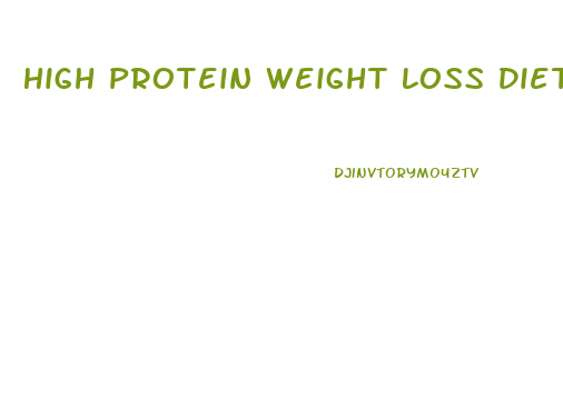 High Protein Weight Loss Diet Plan