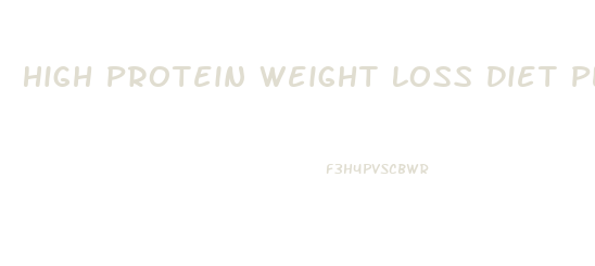 High Protein Weight Loss Diet Plan