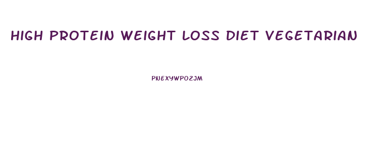 High Protein Weight Loss Diet Vegetarian