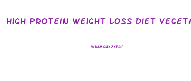 High Protein Weight Loss Diet Vegetarian